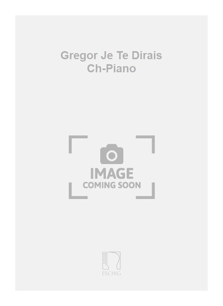 Gregor Je Te Dirais Ch-Piano